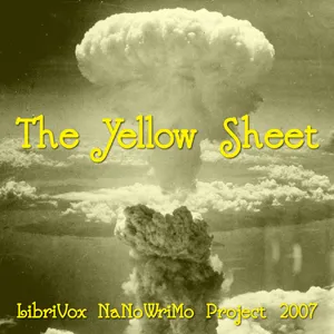 The Yellow Sheet (LibriVox NaNoWriMo novel 2007)