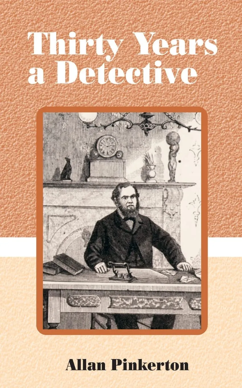 Thirty Years a Detective: A Thorough and Comprehensive Exposé of Criminal Practices of All Grades and Classes