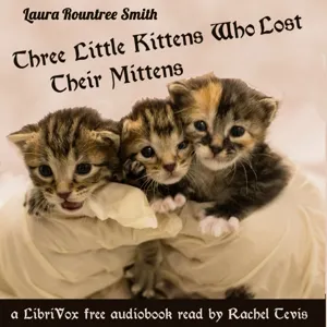 Three Little Kittens Who Lost Their Mittens