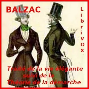 Traité de la vie élégante suivi de la Théorie de la démarche