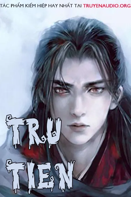Tru Tiên Truyện - Truyện Audio Kiếm Hiệp Hay Nhất