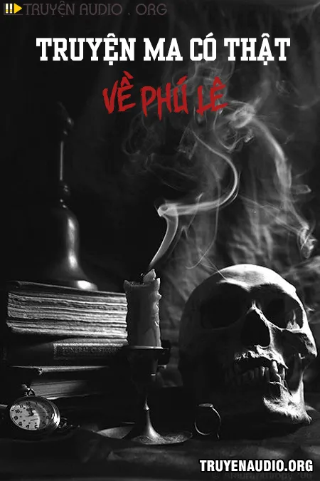 Truyện Ma Có Thật Về Phú Lê