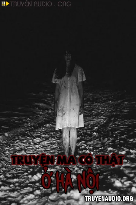 Truyện Ma Tâm Linh Có Thật Ở Hà Nội