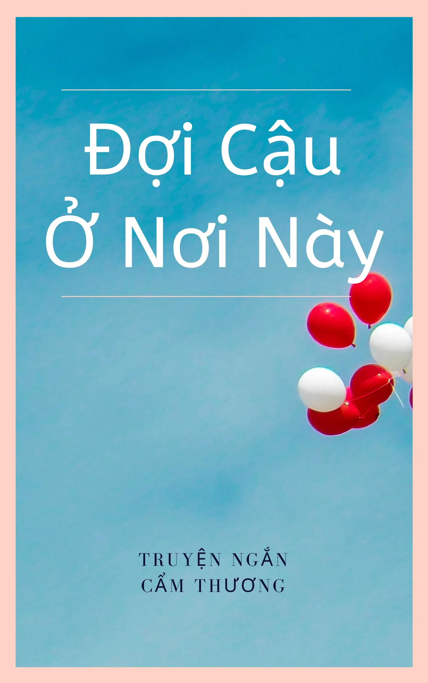 Truyện Ngắn Cẩm Thương - Đợi Cậu Ở Nơi Này