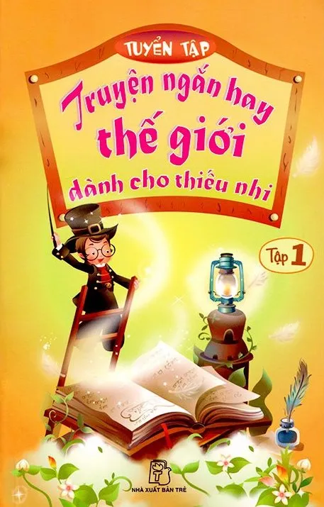 Tuyển tập truyện ngắn hay thế giới dành cho thiếu nhi tập 1