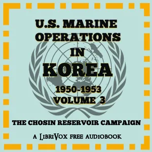 U.S. Marine Operations in Korea, 1950-1953, Volume 3: The Chosin Reservoir Campaign