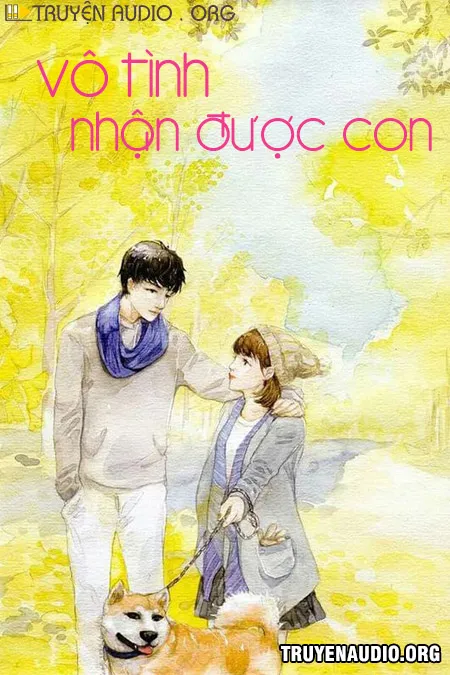 Vô Tình Nhận Được Con