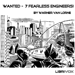 Wanted - 7 Fearless Engineers!