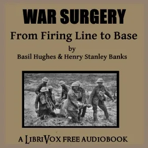 War Surgery - From Firing Line to Base