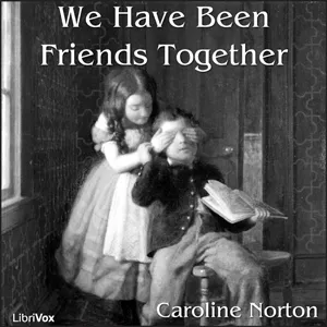 We Have Been Friends Together