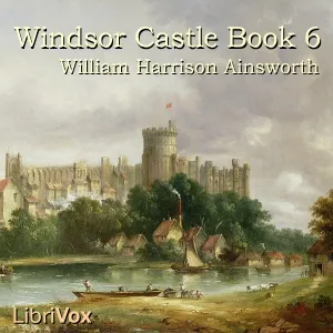 Windsor Castle, Book 6