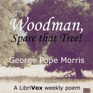 Woodman, Spare that Tree!