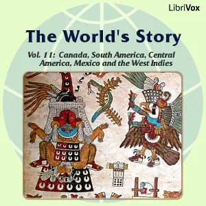 World’s Story Volume XI: Canada, South America, Central America, Mexico and the West Indies