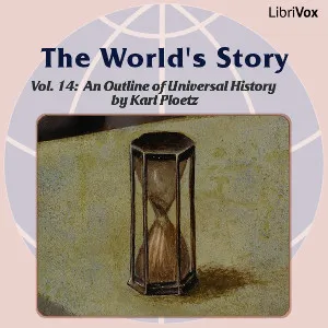World’s Story Volume XIV: An Outline of Universal History