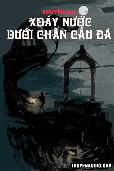 Xoáy Nước Dưới Chân Cầu Đá Kinh Dị