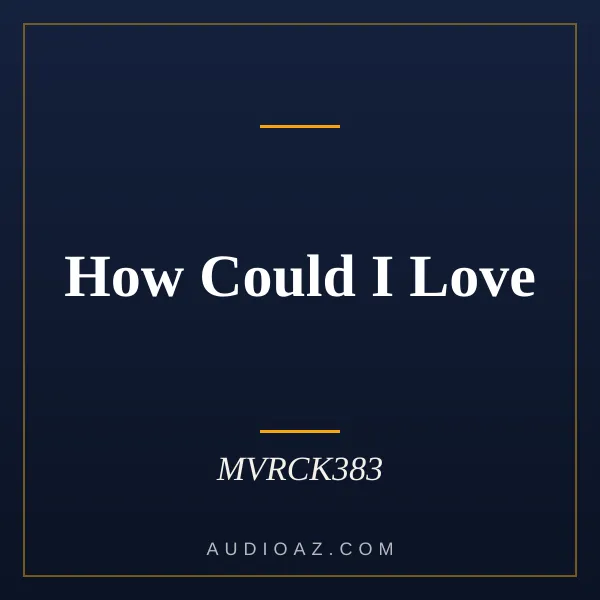 How Could I Love