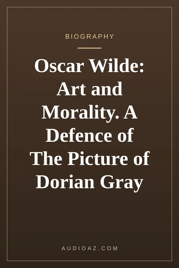 Oscar Wilde: Art and Morality. A Defence of The Picture of Dorian Gray