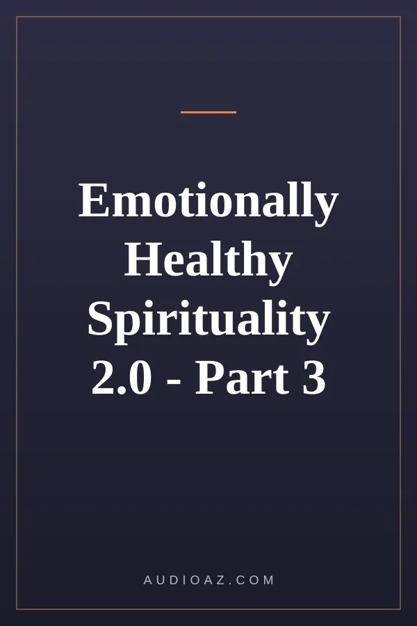 Emotionally Healthy Spirituality 2.0 - Part 3