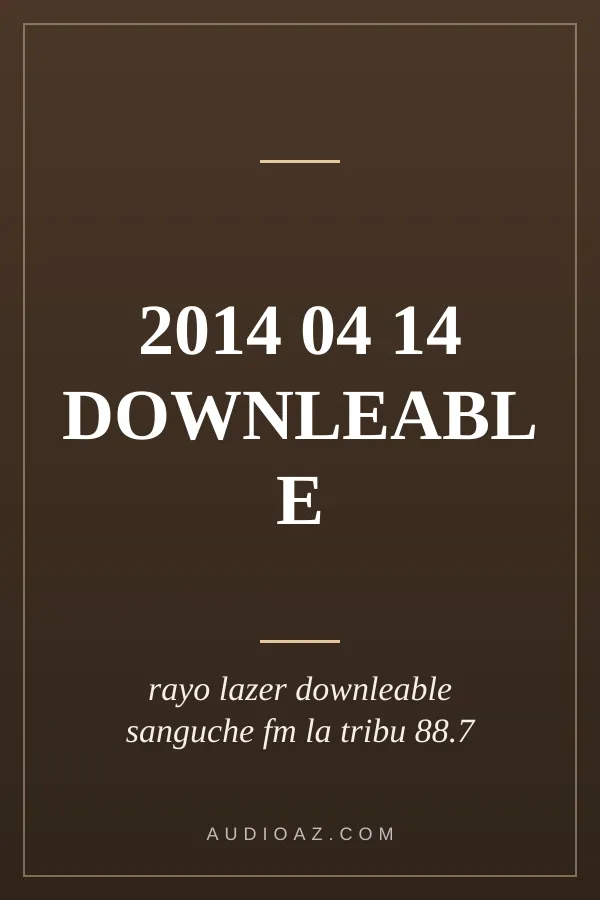 2014 04 14 DOWNLEABLE