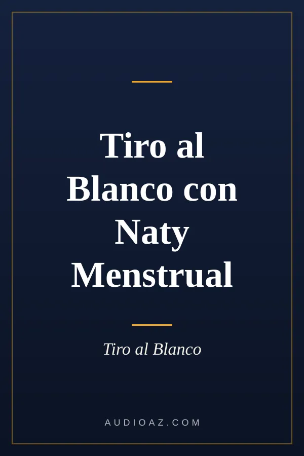 Tiro al Blanco con Naty Menstrual