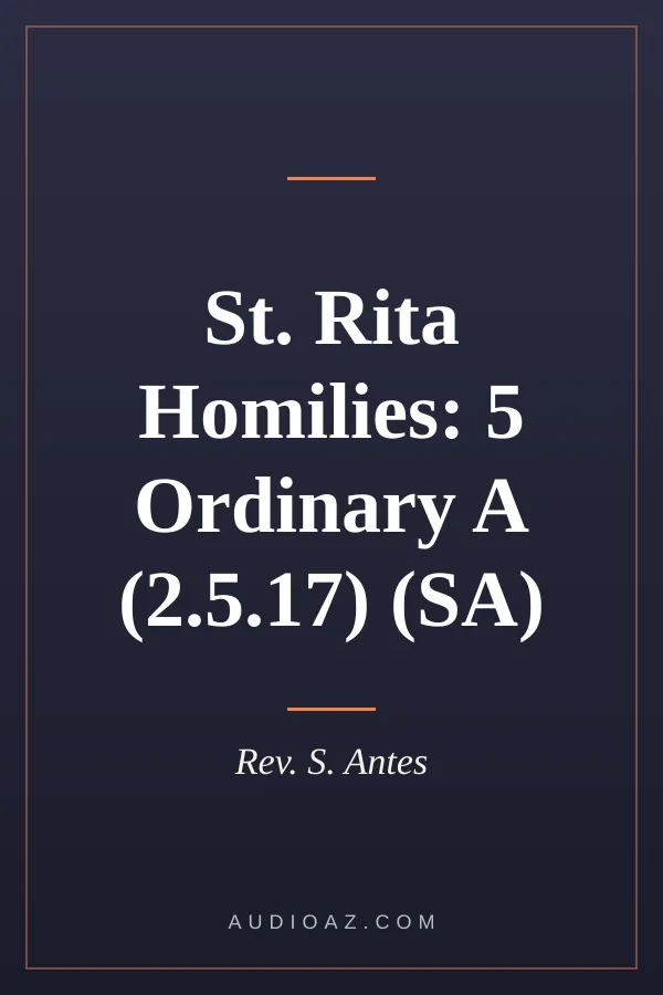 St. Rita Homilies: 5 Ordinary A (2.5.17) (SA)