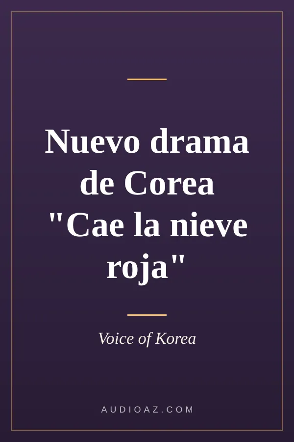 Nuevo drama de Corea "Cae la nieve roja"