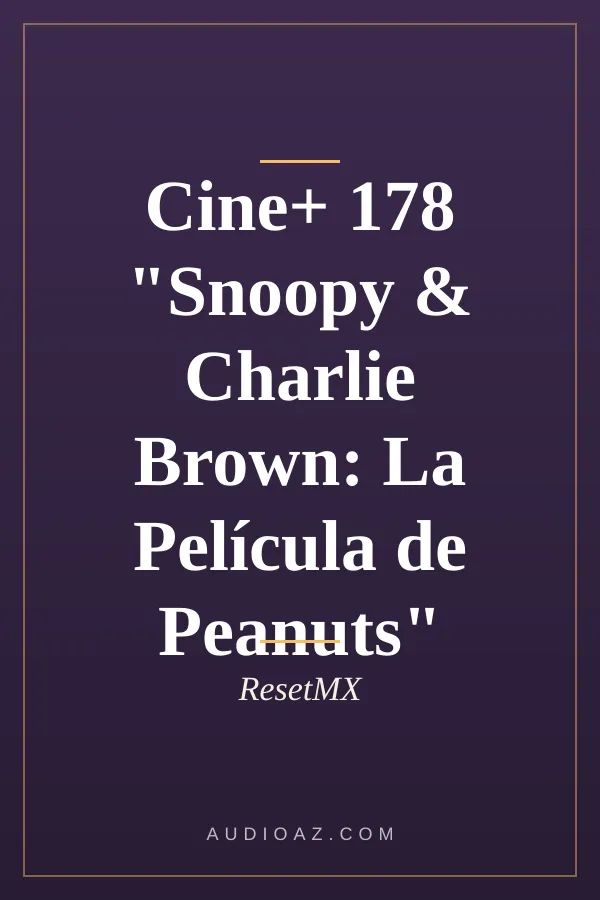 Cine+ 178 "Snoopy & Charlie Brown: La Película de Peanuts"