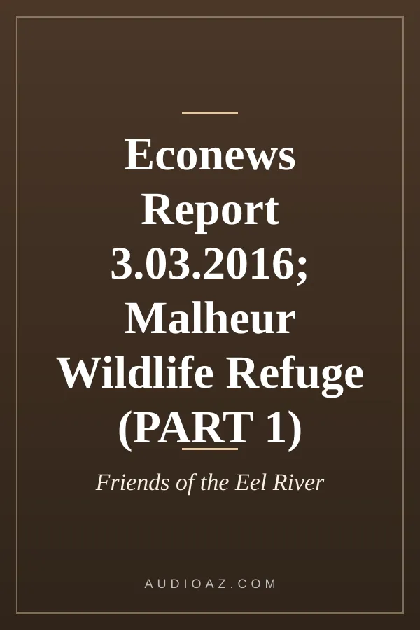 Econews Report 3.03.2016; Malheur Wildlife Refuge (PART 1)