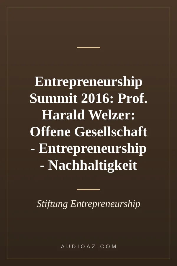 Entrepreneurship Summit 2016: Prof. Harald Welzer: Offene Gesellschaft - Entrepreneurship - Nachhaltigkeit