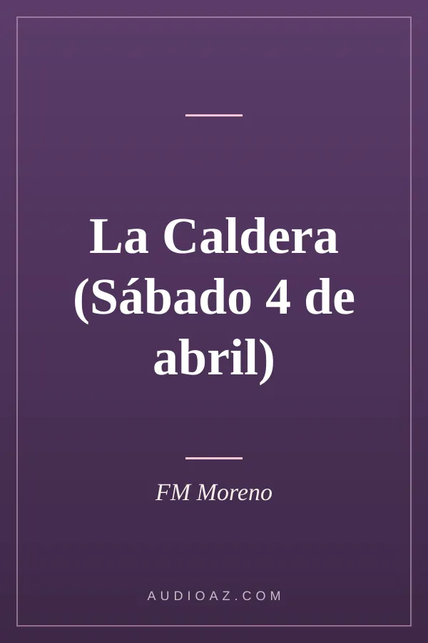 La Caldera (Sábado 4 de abril)