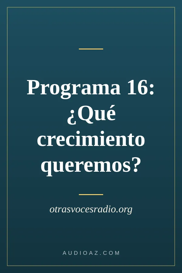 Programa 16: ¿Qué crecimiento queremos?
