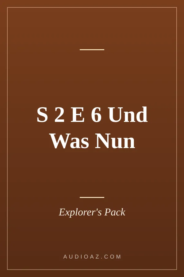 S 2 E 6 Und Was Nun