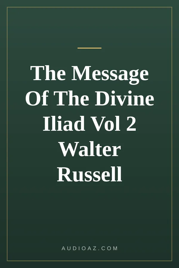 The Message Of The Divine Iliad Vol 2 Walter Russell
