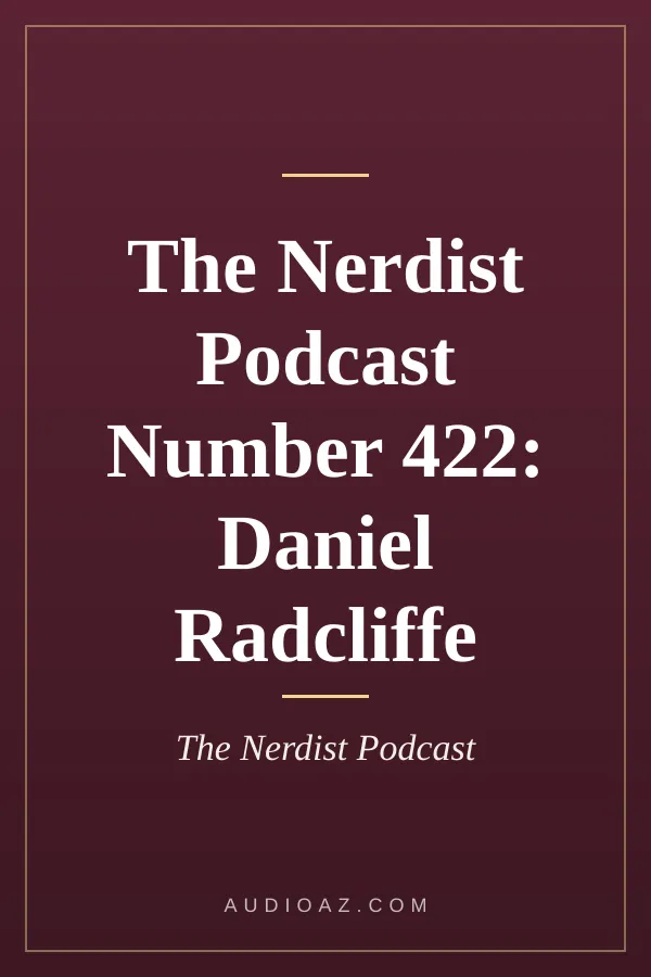 The Nerdist Podcast Number 422: Daniel Radcliffe
