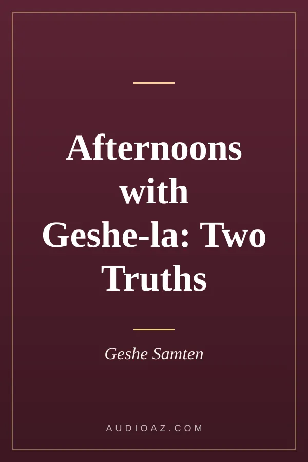 Afternoons with Geshe-la: Two Truths
