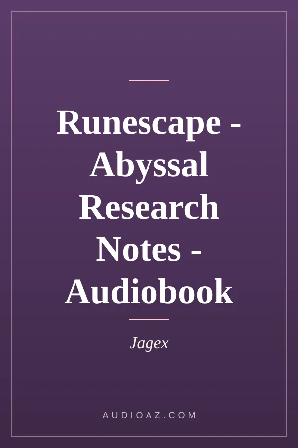 Runescape - Abyssal Research Notes - Audiobook