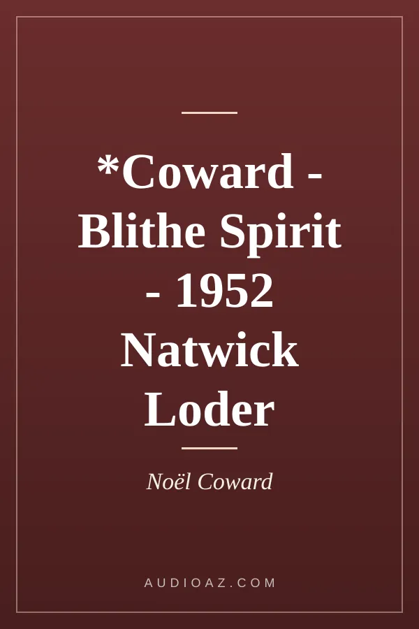 *Coward - Blithe Spirit - 1952 Natwick Loder