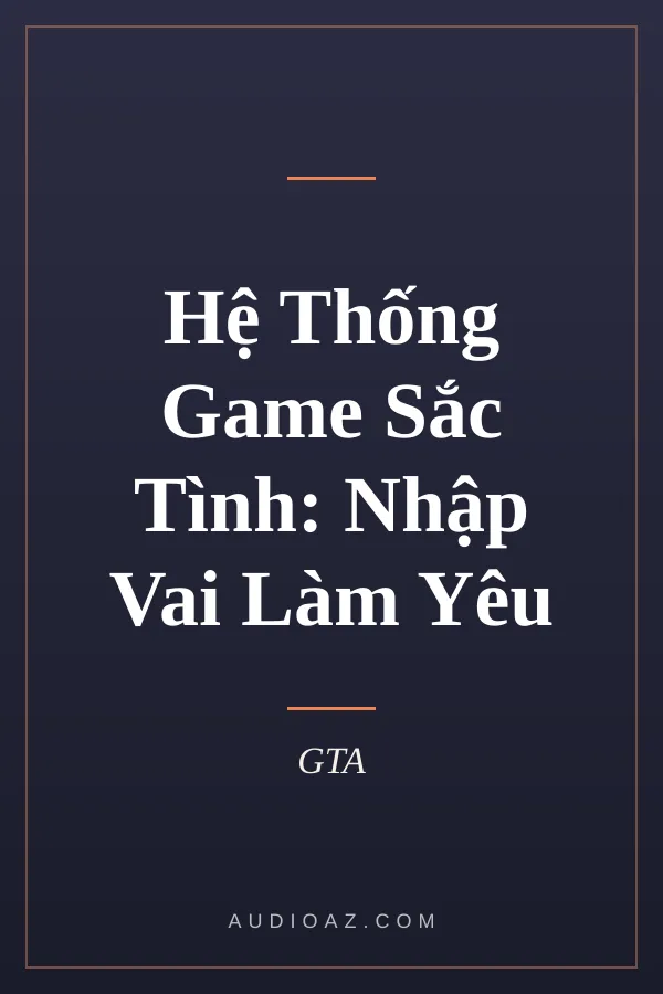 Hệ Thống Game Sắc Tình: Nhập Vai Làm Yêu