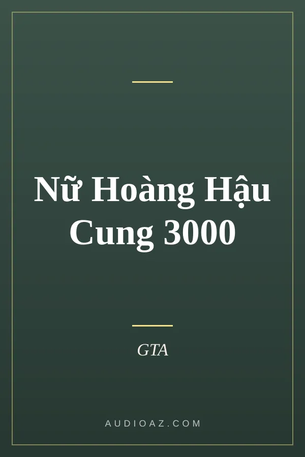 Nữ Hoàng Hậu Cung 3000