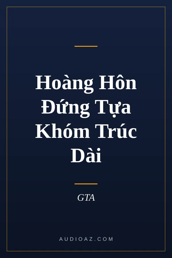 Hoàng Hôn Đứng Tựa Khóm Trúc Dài
