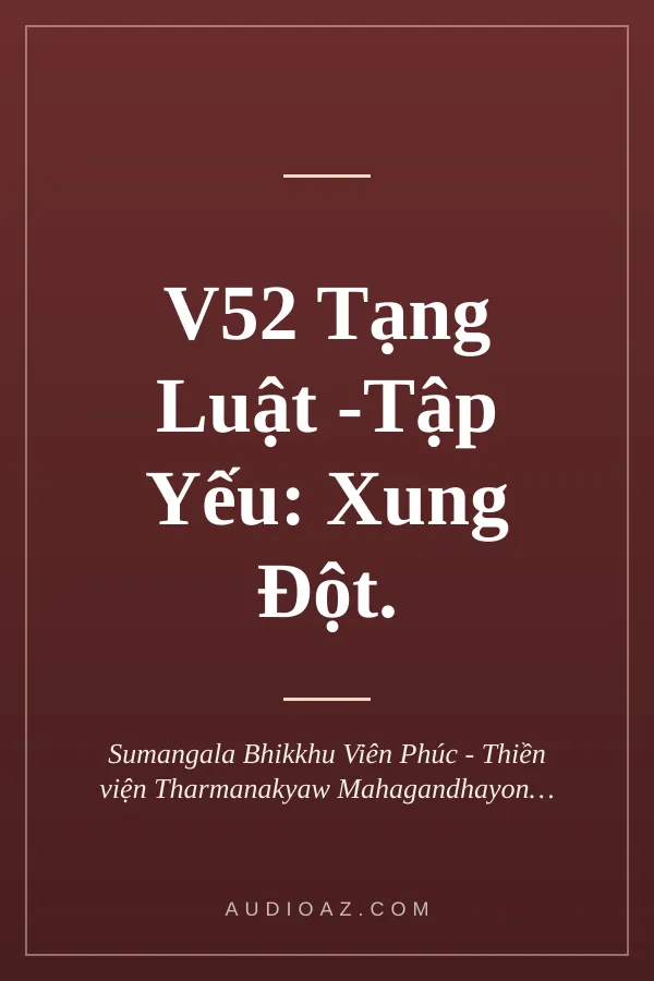 V52 Tạng Luật -Tập Yếu: Xung Đột.
