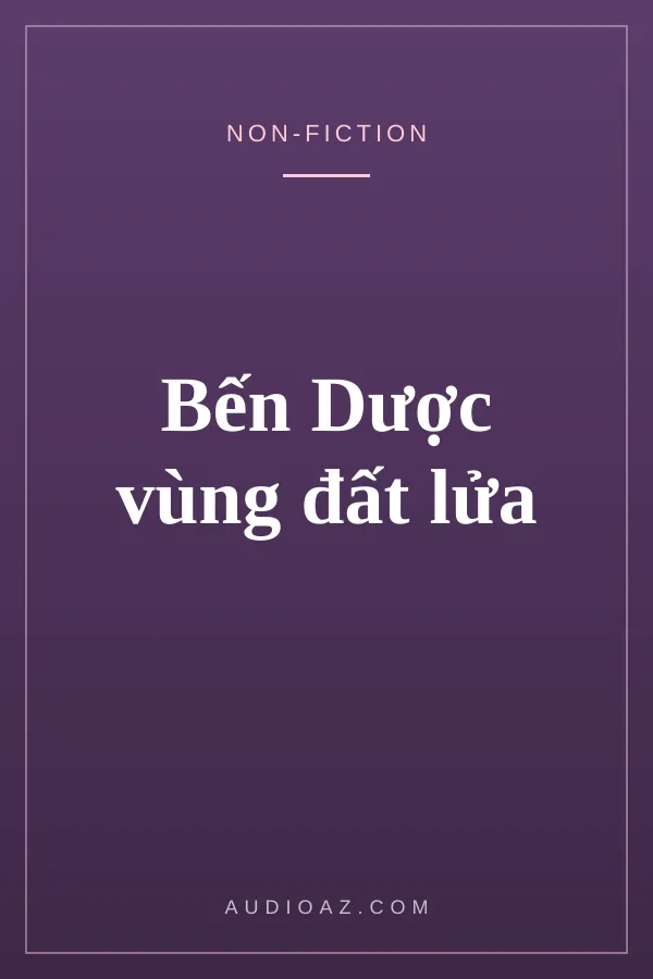 Bến Dược vùng đất lửa