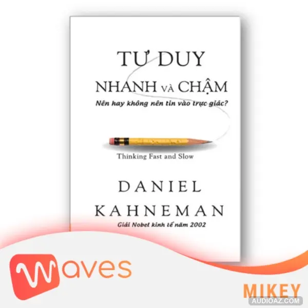 Tư Duy Nhanh Và Chậm (Thinking, Fast and Slow) - Daniel Kahneman - Tóm tắt sách Bookaster