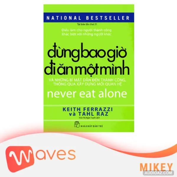Đừng bao giờ đi ăn một mình (Never Eat Alone) - Keith Ferrazzi - Tóm tắt sách Bookaster