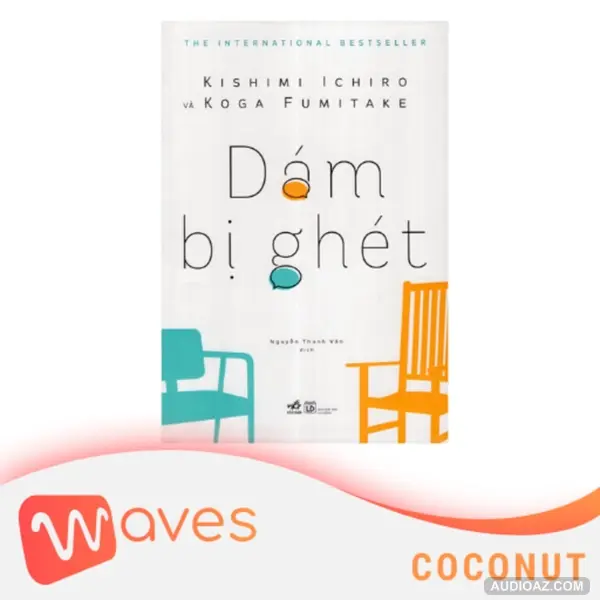 Dám Bị Ghét (The Courage to Be Disliked: The Japanese Phenomenon That Shows You How to Change Your Life and Achieve Real Happiness) - Koga Fumitake - Kishimi Ichiro - BOOKASTER - WAVES