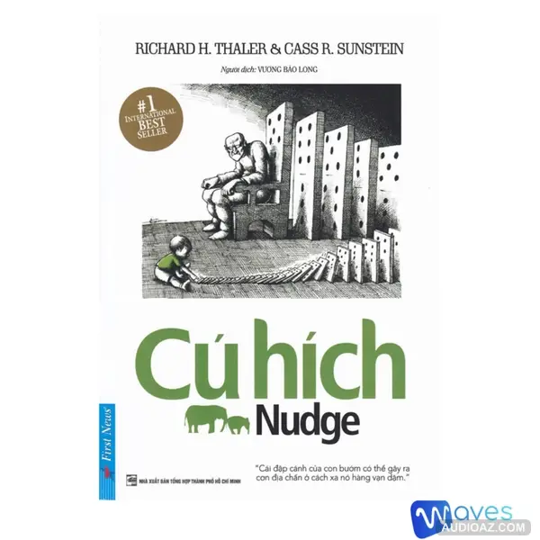 Cú Hích (Nudge theory) - Tác giả: Cass Sunstein & Richard Thaler - Tóm tắt sách Bookaster