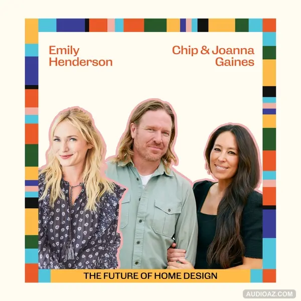The Future of Home Design with Chip and Joanna Gaines & Emily Henderson