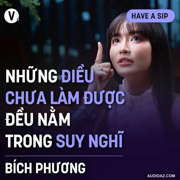 Bích Phương: Những điều chưa làm được đều nằm trong suy nghĩ -  Have A Sip Dark Hours #167
