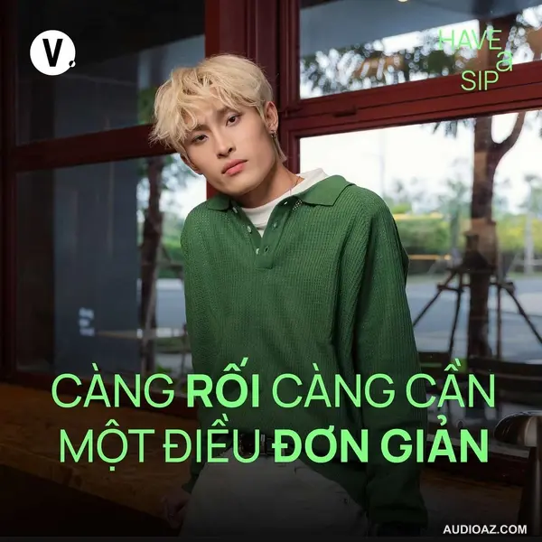 Wren Evans: Càng rối càng cần một điều đơn giản - Have A Sip #213