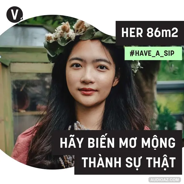 #44 Her86m2 - Thuỷ Đào: Hãy biến mơ mộng thành sự thật